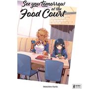 Shiba Édition See you tomorrow at the food court tome 1