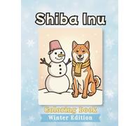 Shiba Inu Coloring Book: Winter Edition: Bold and Easy Coloring Book for Adults and Seniors Featuring Cute and Simple Dog Illustrations for Relaxation and Stress Relief