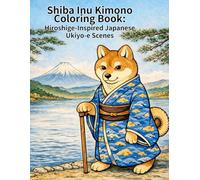 Shiba Inu Kimono Coloring Book: Hiroshige-Inspired Japanese Ukiyo-e Scenes: A traditional woodblock-style coloring book featuring a kimono-clad Shiba Inu, temples, gardens, and Edo-period cityscapes