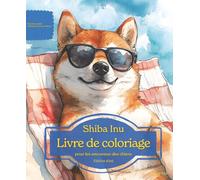 Shiba Inu: Livre de coloriage pour les amoureux des chiens - Édition d’été