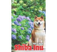 Shiba Inu Photo Book: Cute Dog Colorful Pages For All Ages Relaxation And Stress Relief Ideal Gift For Birthday's Day