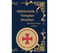 Shibboleth: A Templar Monitor (1894 Illustrated Edition): Knights Templar Rituals, History, and Traditions of American Freemasonry