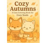Shibi Cozy Autumn - A Cute Coloring Book for Cozy Souls: Livre de coloriage d’automne mignon et relaxant - animaux chibi, citrouilles et scènes cozy pour se détendre et retrouver la sérénité