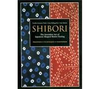 Shibori: The Inventive Art Of Japanese Shaped Resist Dyeing (Paperback) Yoshiko Iwamoto Wada, Mary Kellogg Rice (Auteur)
