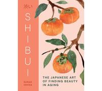 Shibui The Japanese Art of Finding Beauty in Aging - Sanae Ishida - Sasquatch Books - ebook (ePub) - Livre