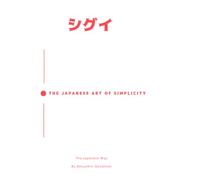 Shibui: The Japanese way of Simplicity, Elegance and Naturalness