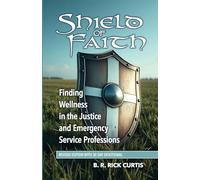 Shield of Faith: Finding Wellness in the Justice and Emergency Service Professions