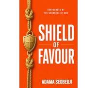 Shield of Favour: Surrounded by the Goodness of God