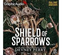 Shield of Sparrows (2 of 2) [Dramatized Adaptation]: Shield of Sparrows, Book 1 (Shield of Sparrows)