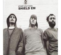 Shield Your Eyes - Shield Em