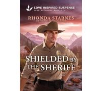 Shielded by the Sheriff A Lawman Protector Hero Christian Romantic Suspense - Rhonda Starnes - Love Inspired Suspense - ebook (ePub) - Livre