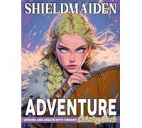 Shieldmaiden Adventure Coloring Book: Viking Fighters Coloring Pages with Beautiful Berserkers, Nordic Warriors, Valhalla Runes, Spears, and More Designs for All Ages