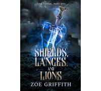 Shields, Lances, and Lions: The Tower, Part One