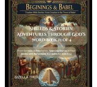 Shields & Stories: Adventures Through God’s Word #1 of 4: From Genesis to Revelation, Rhyming Stories with Reflections for Kids 5-12