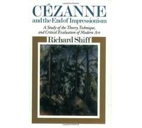 Shiff, R: Cezanne And The End Of Impressionism