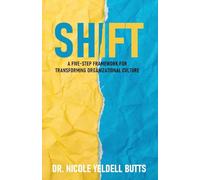 SHIFT: A Five-Step Framework for Transforming Organizational Culture