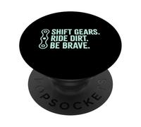 Shift Gears Ride Dirt Be Brave Mountain Biker Trail Rider PopSockets PopGrip Adhésif