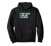 Shift Gears Ride Dirt Be Brave Mountain Biker Trail Rider Sweat à Capuche