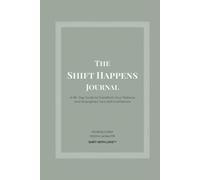 Shift Happens: A 90-Day Guide to Transform Your Patterns and Strengthen Your Self Confidence