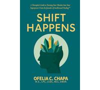Shift Happens: A Therapist’s Guide to Turning Your Mindset into Your Superpower From the founder of Intellectual Healing