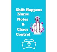 Shift Happens Nurse Notes & Chaos Control: Lined notebook