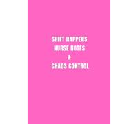 Shift Happens Nurse Notes & Chaos Control: lined notebook