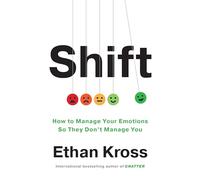 Shift: Managing Your Emotions - So They Don't Manage You