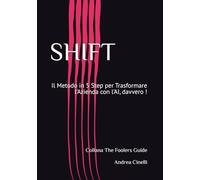 SHIFT: Il Metodo in 5 Step per Trasformare l'Azienda con l'AI, davvero !