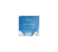 Shift Into Freedom: A Training In The Science And Practice Of Open-Hearted Awareness