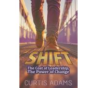 SHIFT: This Cost of Leadership, The Power of Change