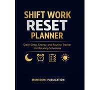 Shift Work Reset Planner: Daily Sleep, Energy, and Routine Tracker for Rotating Schedules