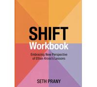 Shift Workbook: Embracing New Perspective Of Ethan Kross's Lessons