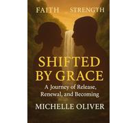 SHIFTED BY GRACE: Finding Peace and Purpose in the Process
