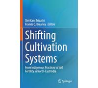 Shifting Cultivation Systems: From Indigenous Practices to Soil Fertility in North-East India