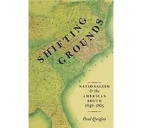 Shifting Grounds by Quigley Paul James I. Robertson Jr. Associate Professor in Civil War Studies James I. Robertson Jr. Associate Professor in Civil War S Paul Quigley (Auteur)