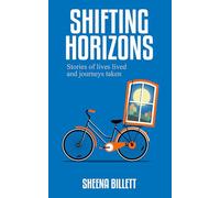 Shifting Horizons: Stories of lives lived and journeys taken