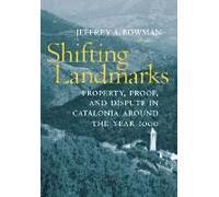 Shifting Landmarks: Property, Proof, And Dispute In Catalonia Around The Year 1000