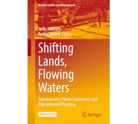 Shifting Lands, Flowing Waters: Transboundary Water Governance and Risk-informed Planning
