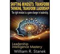 Shifting Mindsets Transform Thinking, Transform Leadership - The right mindset is a game-changer in leadership. - William R. Stanek - Stanek & Associates Press - ebook (ePub) - Livre