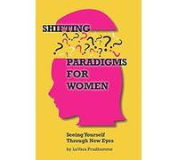 Shifting Paradigms For Women Seeing Yourself Through New Eyes