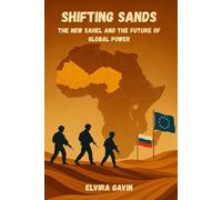 Shifting Sands: The New Sahel and the Future of Global Power