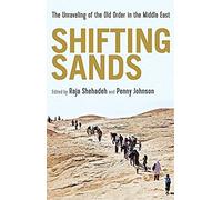 Shifting Sands: The Unraveling Of The Old Order In The Middle East