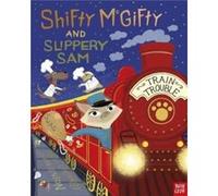 Tracey Corderoy – Shifty McGifty and Slippery Sam : Train Trouble – Nosy Crow
