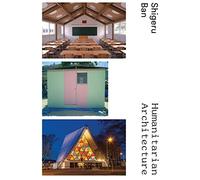 Shigeru Ban: Humanitarian Architecture