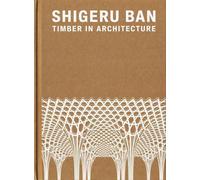 Shigeru Ban : Le bois dans l'architecture
