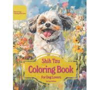 Shih Tzu Coloring Book For Dog Lovers Spring Edition: Beloved Dogs Coloring Book Serise