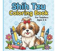 Shih Tzu Coloring Book for Toddlers Ages 2-6: 50 Simple & Cute Puppy Illustrations for Kids | Fun and Easy Shih Tzu Activity Book for Preschoolers