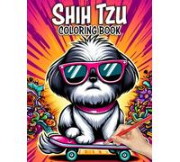 Shih Tzu Coloring Book Fun and Relaxing For Dogs Lovers: Shih Tzu Puppy Coloring Pages For Kids Teens and Adults