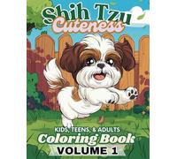 Shih Tzu Cuteness - Coloring Book for Kids, Teens, and Adults - Volume 1