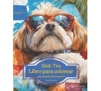 Shih Tzu: Libro para colorear para amantes de los perros - Edición de verano